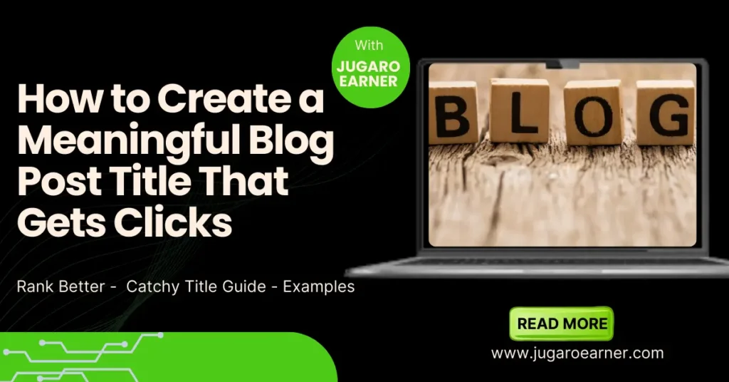 How to Create a Meaningful Blog Post Title That Gets Clicks